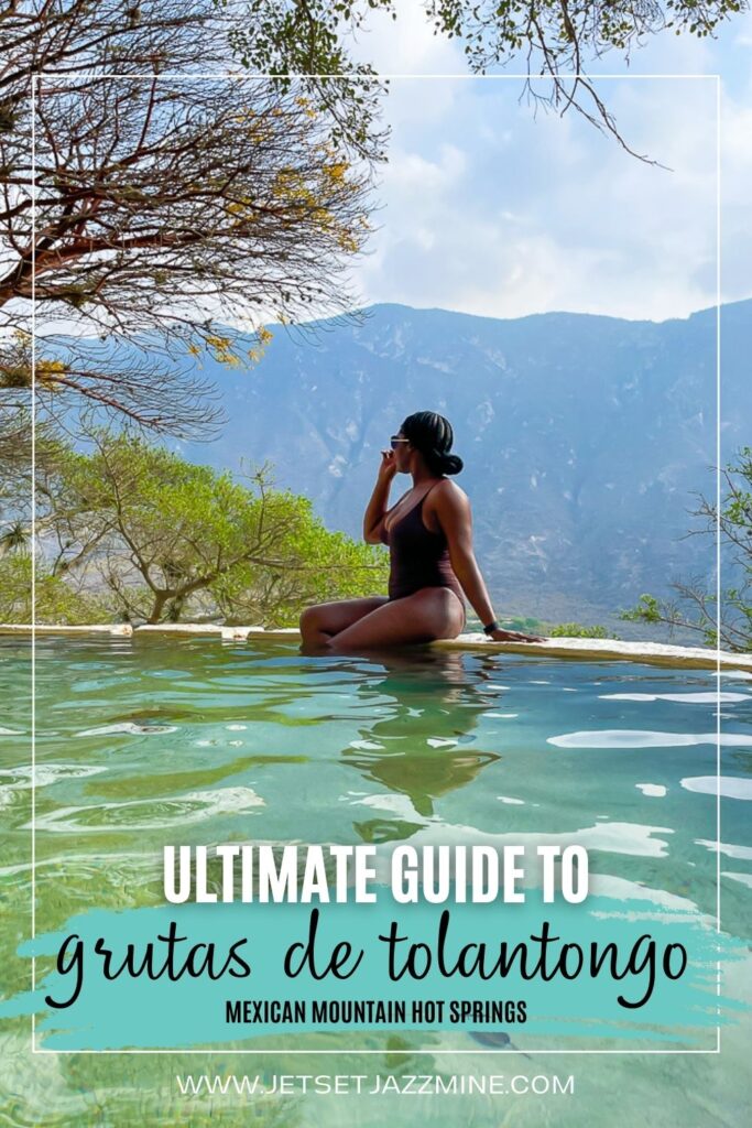 Jazzmine overlooking view of mountain from the ledge of a natural hot spring pool with text overlay: ultimate guide to grutas de tolantongo mexican mountain hot springs.
